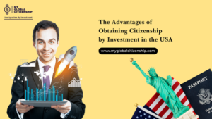 The Advantages of obtaining Citizenship by Investment in the USA